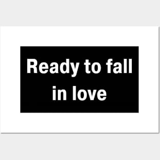 Ready To Fall In Love Posters and Art